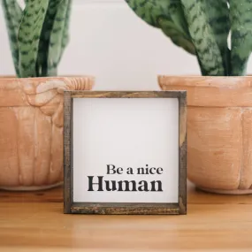 Be A Nice Human Wood Sign